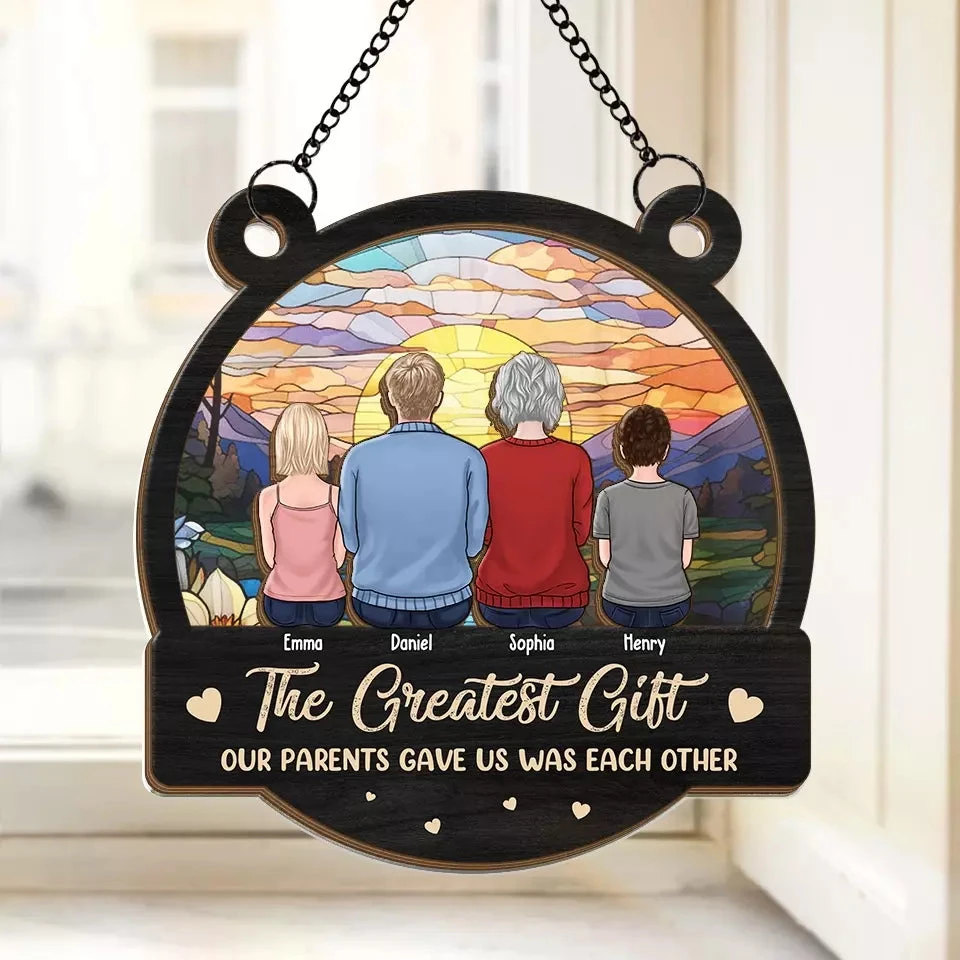 The Greatest Gift Our Parents Gave Us Each Other - Family Personalized Window Hanging Suncatcher - Gift For Family Members 1 The Greatest Gift Our Parents Gave Us Each Other - Family Personalized Window Hanging Suncatcher - Gift For Family Members