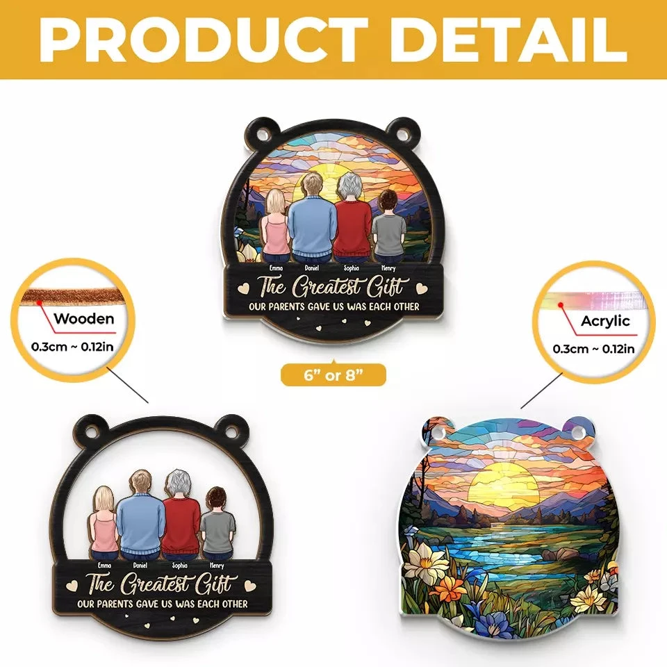 The Greatest Gift Our Parents Gave Us Each Other - Family Personalized Window Hanging Suncatcher - Gift For Family Members 5 The Greatest Gift Our Parents Gave Us Each Other - Family Personalized Window Hanging Suncatcher - Gift For Family Members - Image 5