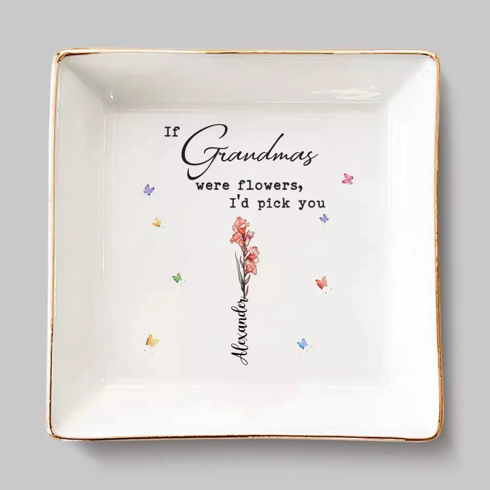If Grandmas Were Flowers, We Would Pick You - Family Personalized Custom Jewelry Dish - Gift For Mom, Grandma 2 If Grandmas Were Flowers, We Would Pick You - Family Personalized Custom Jewelry Dish - Gift For Mom, Grandma - Image 2
