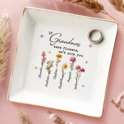 If Grandmas Were Flowers, We Would Pick You - Family Personalized Custom Jewelry Dish - Gift For Mom, Grandma 7 If Grandmas Were Flowers, We Would Pick You - Family Personalized Custom Jewelry Dish - Gift For Mom, Grandma -Pawfect House Store 66ab4c2317416