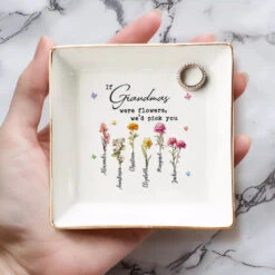 If Grandmas Were Flowers, We Would Pick You - Family Personalized Custom Jewelry Dish - Gift For Mom, Grandma 8 If Grandmas Were Flowers, We Would Pick You - Family Personalized Custom Jewelry Dish - Gift For Mom, Grandma -Pawfect House Store 66ab4c245134b