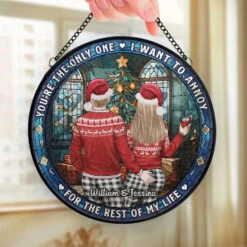 You're The Only One, I Want To Annoy - Couple Personalized Custom Stained Glass Window Hanging Suncatcher - Christmas Gift For Husband Wife, Anniversary -Pawfect House Store 66bc3d1b788ef