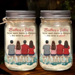 Always There For Each Other - Family Personalized Custom Mason Jar Light - Gift For Siblings, Brothers, Sisters 8 Always There For Each Other - Family Personalized Custom Mason Jar Light - Gift For Siblings, Brothers, Sisters -Pawfect House Store 66c577b09c07a