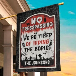 We're Tired Of Hiding The Bodies - Family Personalized Custom Flag - Halloween Gift For Family Members -Pawfect House Store 66d818c5b2f0f