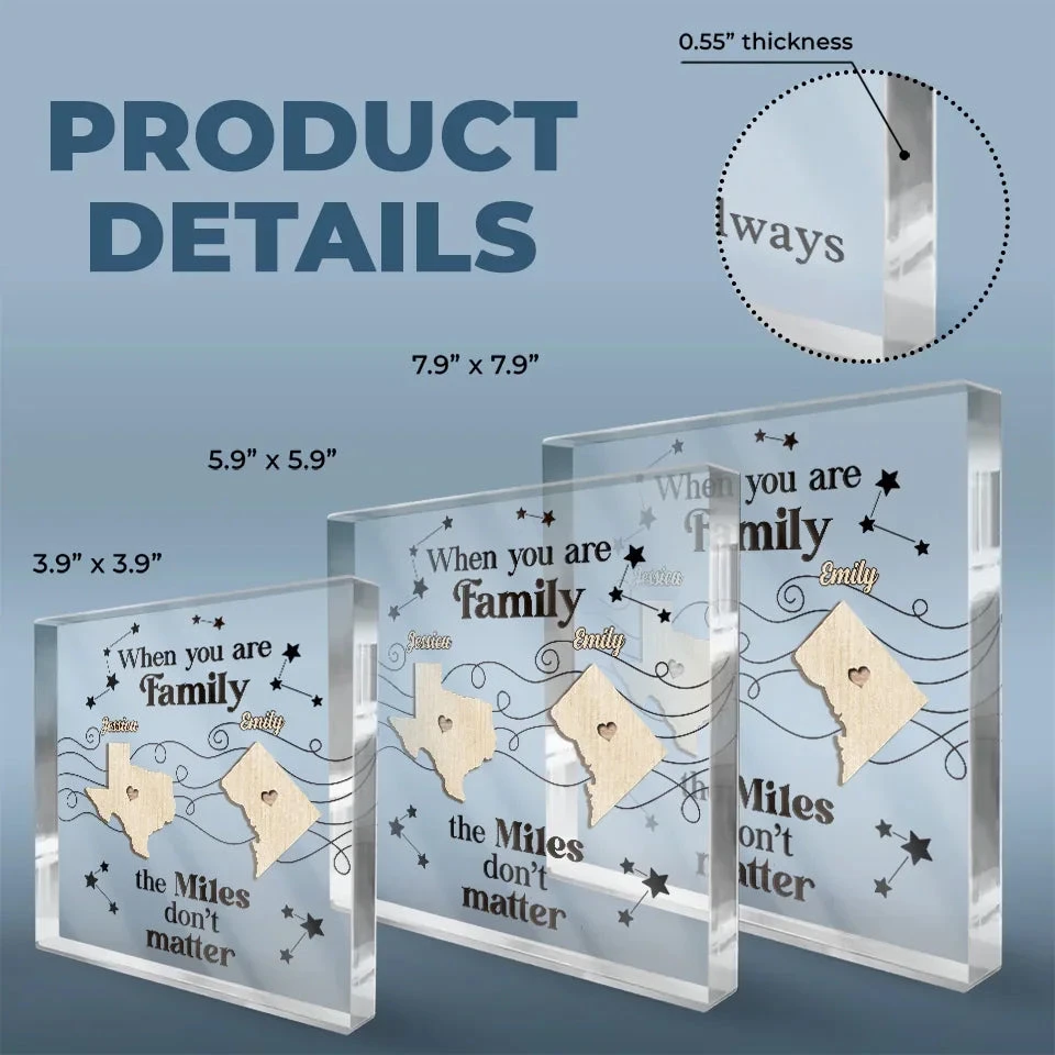When You Are Family, The Miles Don't Matter - Family Personalized Custom Square Shaped Acrylic Plaque - Gift For Family Members 5 When You Are Family, The Miles Don't Matter - Family Personalized Custom Square Shaped Acrylic Plaque - Gift For Family Members - Image 5