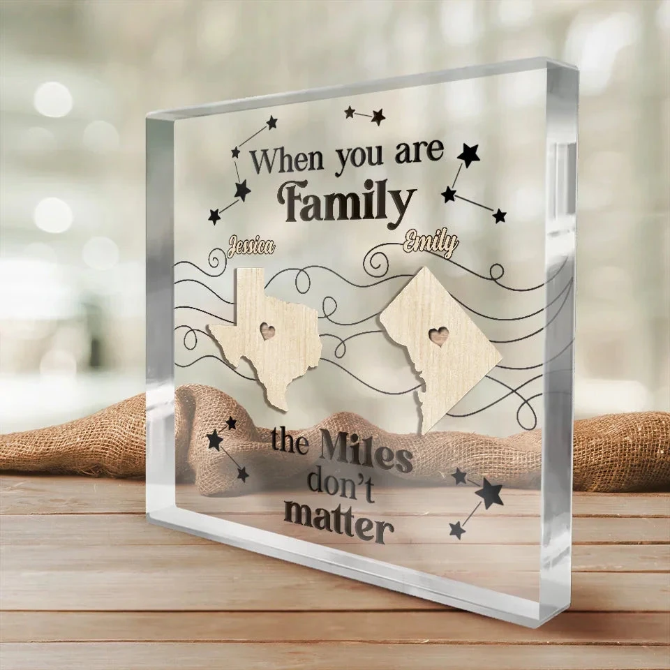 When You Are Family, The Miles Don't Matter - Family Personalized Custom Square Shaped Acrylic Plaque - Gift For Family Members 4 When You Are Family, The Miles Don't Matter - Family Personalized Custom Square Shaped Acrylic Plaque - Gift For Family Members - Image 4