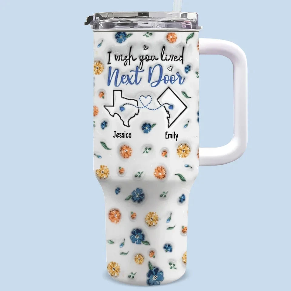 I Wish We Lived Closer - Bestie Personalized Custom 3D Inflated Effect Printed 40 Oz Stainless Steel Tumbler With Handle - Christmas Gift For Best Friends, BFF, Sisters 1 I Wish We Lived Closer - Bestie Personalized Custom 3D Inflated Effect Printed 40 Oz Stainless Steel Tumbler With Handle - Christmas Gift For Best Friends, BFF, Sisters