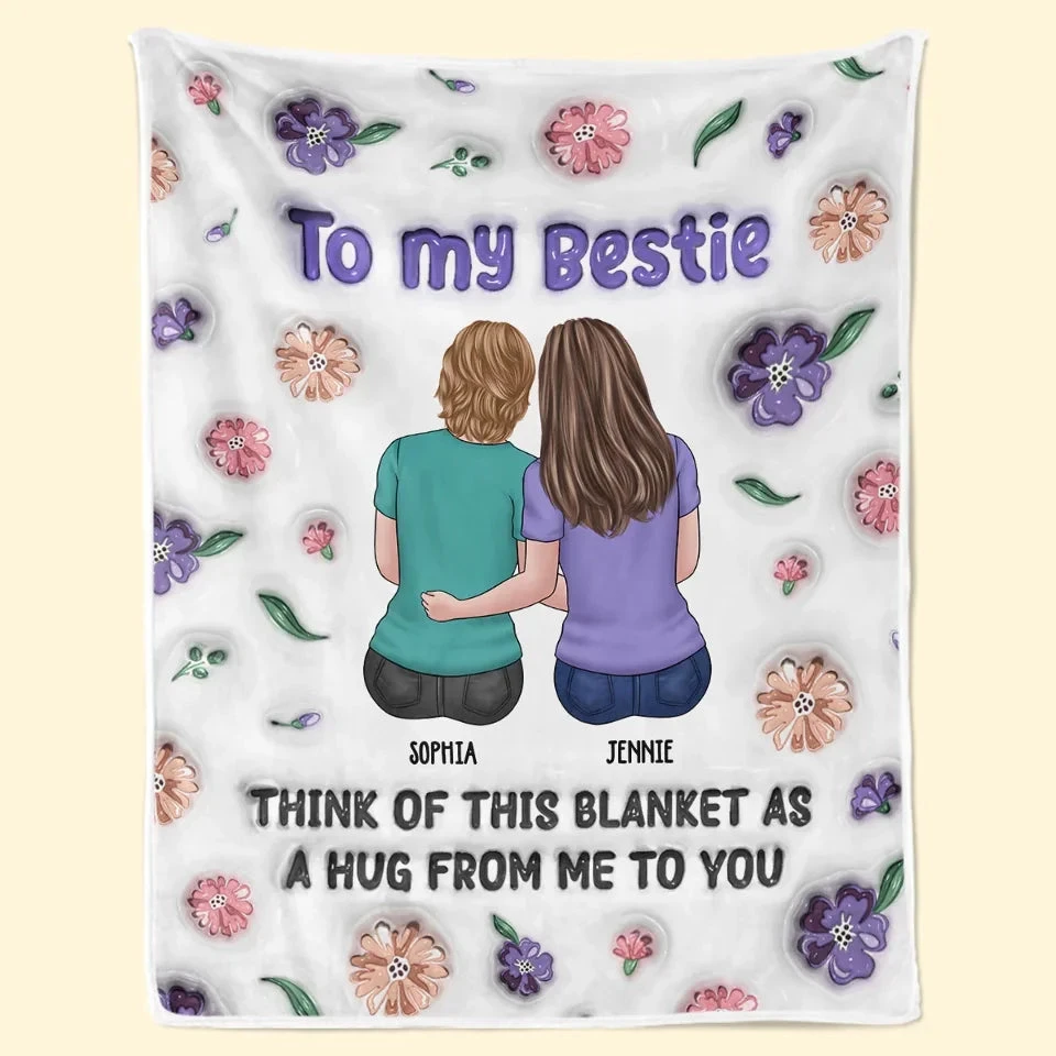 My Hug To You Is Like A Warm Blanket Of Friendship - Bestie Personalized Custom 3D Inflated Effect Printed Blanket - Gift For Best Friends, BFF, Sisters 1 My Hug To You Is Like A Warm Blanket Of Friendship - Bestie Personalized Custom 3D Inflated Effect Printed Blanket - Gift For Best Friends, BFF, Sisters