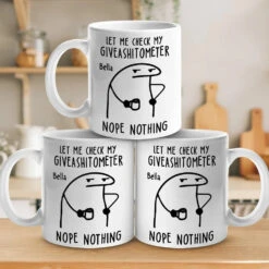 The Giveashitometer Says, Try Again Later - Friend Personalized Custom Mug - Christmas Gift, Birthday Gift For Best Friends, Family Members, Coworkers, Yourself 8 The Giveashitometer Says, Try Again Later - Friend Personalized Custom Mug - Christmas Gift, Birthday Gift For Best Friends, Family Members, Coworkers, Yourself -Pawfect House Store 67380bfca9390