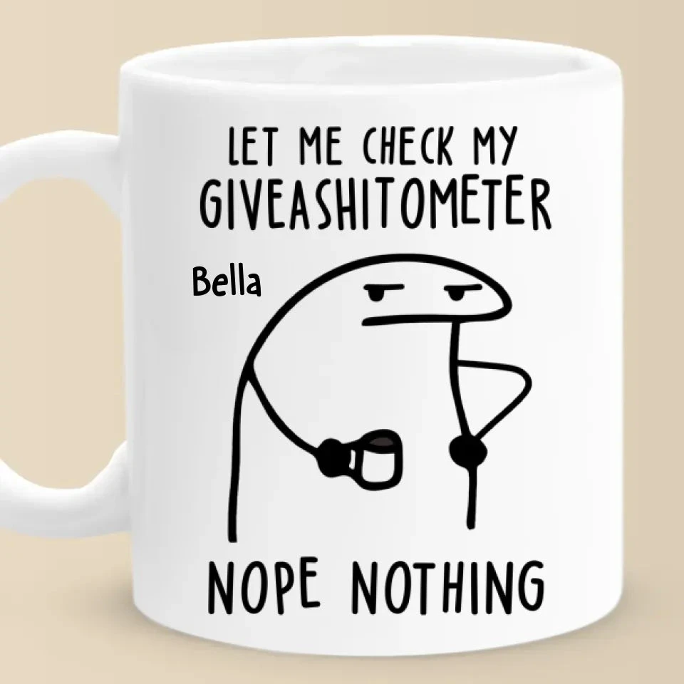 The Giveashitometer Says, Try Again Later - Friend Personalized Custom Mug - Christmas Gift, Birthday Gift For Best Friends, Family Members, Coworkers, Yourself 2 The Giveashitometer Says, Try Again Later - Friend Personalized Custom Mug - Christmas Gift, Birthday Gift For Best Friends, Family Members, Coworkers, Yourself - Image 2