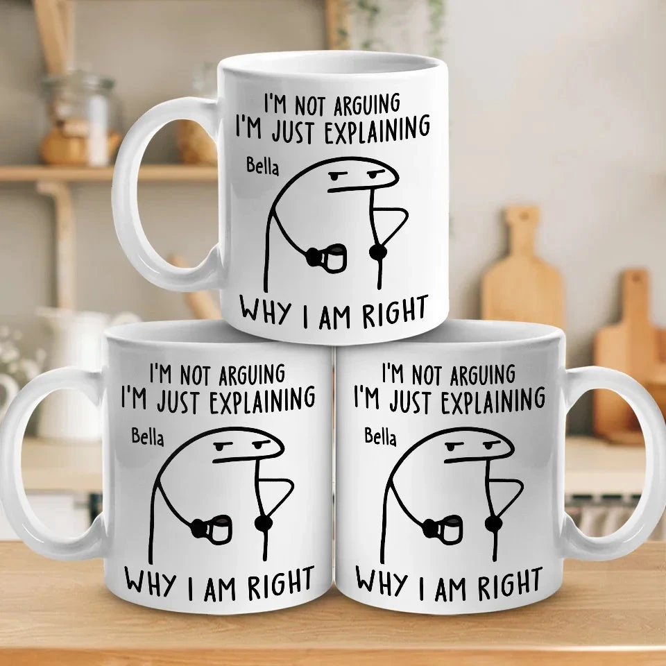 I'm Just Explaining The Reasons I’m Right - Friend Personalized Custom Mug - Christmas Gift, Birthday Gift For Best Friends, Family Members, Coworkers, Yourself 4 I'm Just Explaining The Reasons I’m Right - Friend Personalized Custom Mug - Christmas Gift, Birthday Gift For Best Friends, Family Members, Coworkers, Yourself - Image 4