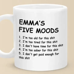 My Five Moods - Friend Personalized Custom Mug - Christmas Gift, Retirement Gift For Best Friends, Coworkers, Work Friends, Colleagues 8 My Five Moods - Friend Personalized Custom Mug - Christmas Gift, Retirement Gift For Best Friends, Coworkers, Work Friends, Colleagues -Pawfect House Store 67383a0c30a02