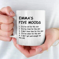 My Five Moods - Friend Personalized Custom Mug - Christmas Gift, Retirement Gift For Best Friends, Coworkers, Work Friends, Colleagues 9 My Five Moods - Friend Personalized Custom Mug - Christmas Gift, Retirement Gift For Best Friends, Coworkers, Work Friends, Colleagues -Pawfect House Store 67383a304e566