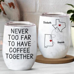 Never Too Far To Have Coffee Together - Bestie Personalized Custom Wine Tumbler - Christmas Gift For Best Friends, BFF, Sisters