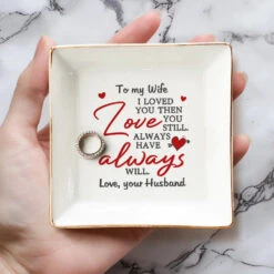 I Loved You And Still Love You - Couple Personalized Custom Jewelry Dish - Gift For Husband Wife, Anniversary 8 I Loved You And Still Love You - Couple Personalized Custom Jewelry Dish - Gift For Husband Wife, Anniversary -Pawfect House Store 67627b17c021d