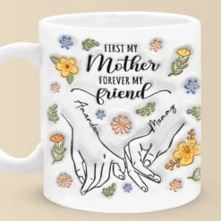 A Mother’s Love Is The Foundation Of All Friendships - Family Personalized Custom 3D Inflated Effect Printed Mug - Gift For Mom, Daughter