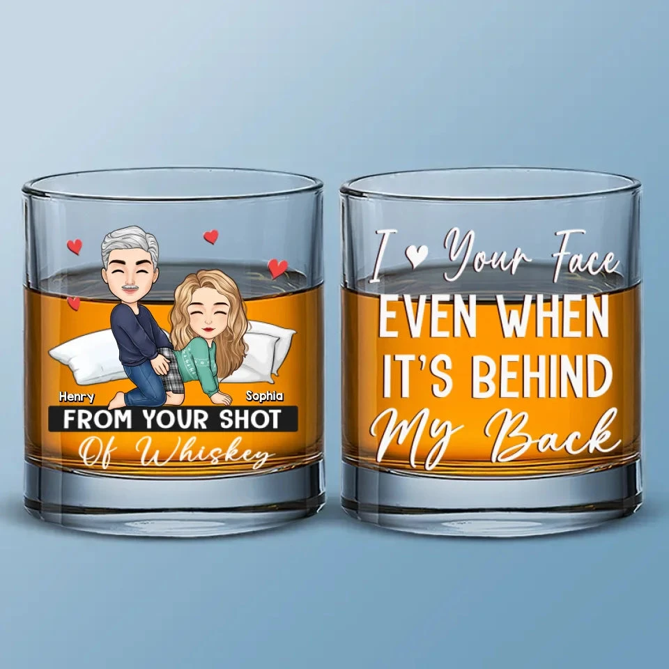 I Love Your Face Even When It's Behind My Back - Couple Personalized Custom Whiskey Glass - Gift For Husband Wife, Anniversary 2 I Love Your Face Even When It's Behind My Back - Couple Personalized Custom Whiskey Glass - Gift For Husband Wife, Anniversary - Image 2