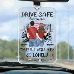My Butt Would Be So Lonely Without You - Couple Personalized Custom Car Ornament - Acrylic Custom Shaped - Gift For Husband Wife, Anniversary
