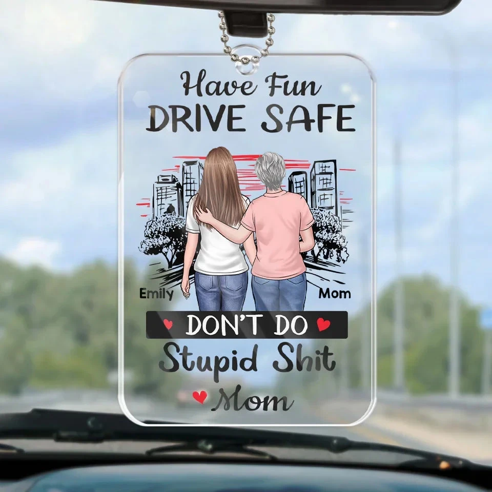 Stay Safe, Have Fun On The Road - Family Personalized Custom Car Ornament - Acrylic Custom Shaped - Gift For Daughter, Son 1 Stay Safe, Have Fun On The Road - Family Personalized Custom Car Ornament - Acrylic Custom Shaped - Gift For Daughter, Son