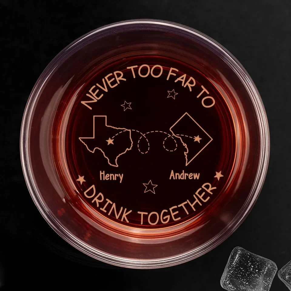 Never Too Far To Drink Together - Bestie Personalized Custom Whiskey Glass - Gift For Best Friends, BFF, Brothers 1 Never Too Far To Drink Together - Bestie Personalized Custom Whiskey Glass - Gift For Best Friends, BFF, Brothers