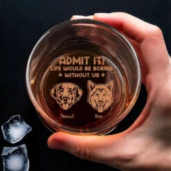 Life Would Be Boring Without Me - Dog Personalized Custom Whiskey Glass - Gift For Pet Owners, Pet Lovers -Pawfect House Store 677ccf82eb069