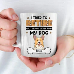 I Work For My Dog - Dog Personalized Custom Mug - Appreciation, Retirement Gift For Coworkers, Work Friends, Colleagues, Family Members, Pet Owners, Pet Lovers -Pawfect House Store 678788fe4e485