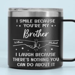 I Smile Because You're My Brother - Family Personalized Custom 14oz Stainless Steel Tumbler With Handle - Gift For Family Members