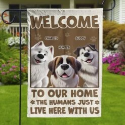 Welcome To My House, My Human Just Lives Here - Dog & Cat Personalized Custom Flag - Gift For Pet Owners, Pet Lovers 8 Welcome To My House, My Human Just Lives Here - Dog & Cat Personalized Custom Flag - Gift For Pet Owners, Pet Lovers -Pawfect House Store 67aec25f7552f