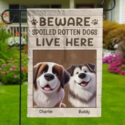 Beware Spoiled Rotten Dog Lives Here - Dog Personalized Custom Flag - Gift For Pet Owners, Pet Lovers 8 Beware Spoiled Rotten Dog Lives Here - Dog Personalized Custom Flag - Gift For Pet Owners, Pet Lovers -Pawfect House Store 67af1d145a462