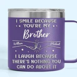 I Smile Because You're My Brother - Family Personalized Custom 14oz Stainless Steel Tumbler With Handle - Gift For Family Members 13 I Smile Because You're My Brother - Family Personalized Custom 14oz Stainless Steel Tumbler With Handle - Gift For Family Members -Pawfect House Store 67b42d1445db8
