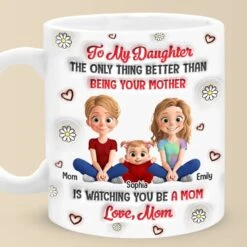 Seeing You Become A Mom Makes Me So Proud - Family Personalized Custom 3D Inflated Effect Printed Mug - Mother's Day, Gift For Mom, Grandma