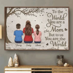 To The World You Are A Mom, But To Us You Are The World - Family Personalized Custom Horizontal Poster - Mother's Day, Gift For Mom 8 To The World You Are A Mom, But To Us You Are The World - Family Personalized Custom Horizontal Poster - Mother's Day, Gift For Mom -Pawfect House Store 6801d7a7be2e6
