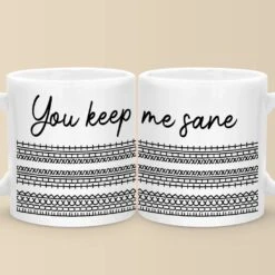 You Keep Me Sane - Friend Mug - Gift For Best Friends, Sisters, Family Members, Coworkers