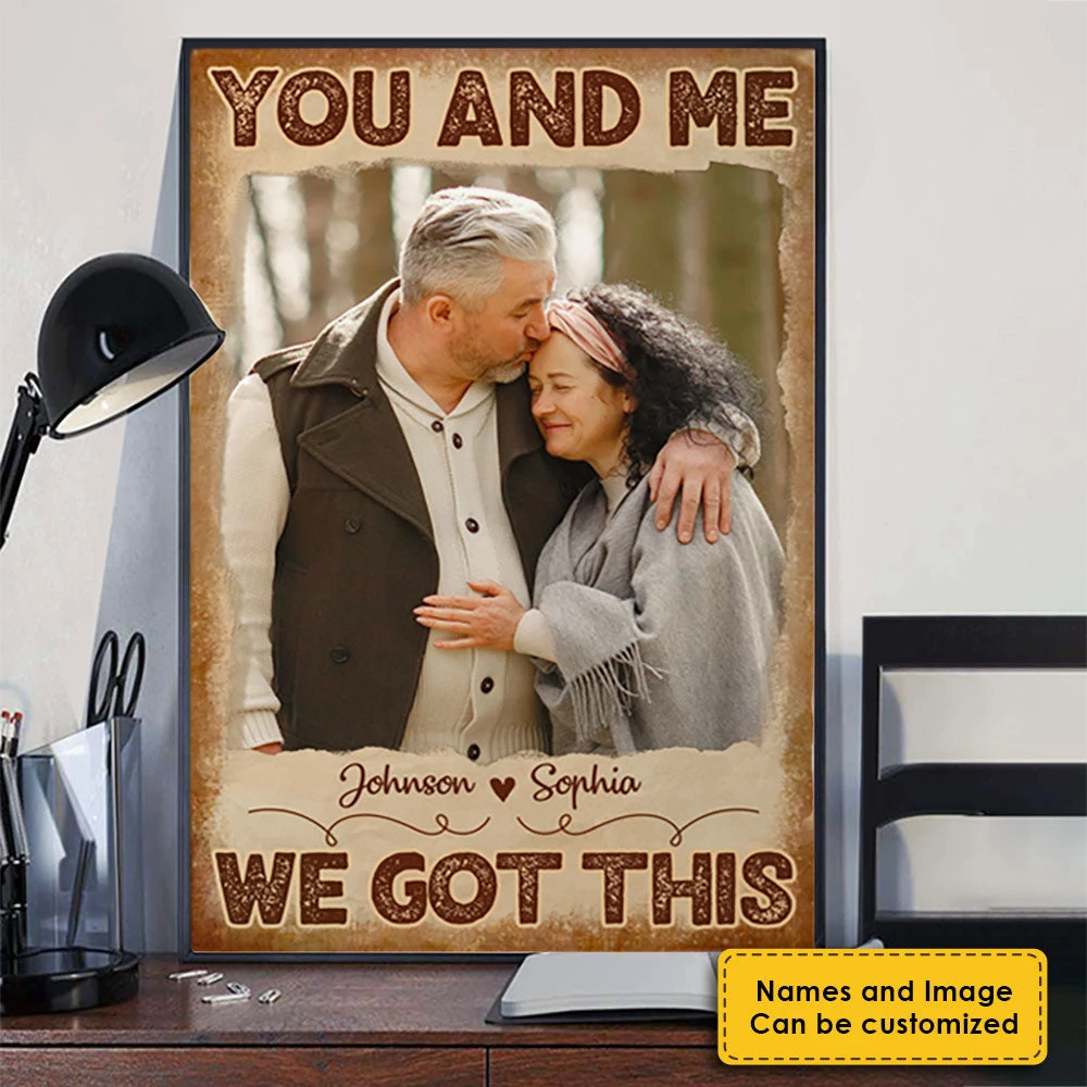 You And Me, We Got This - Upload Image, Gift For Couples - Personalized Vertical Poster 4 You And Me, We Got This - Upload Image, Gift For Couples - Personalized Vertical Poster - Image 4