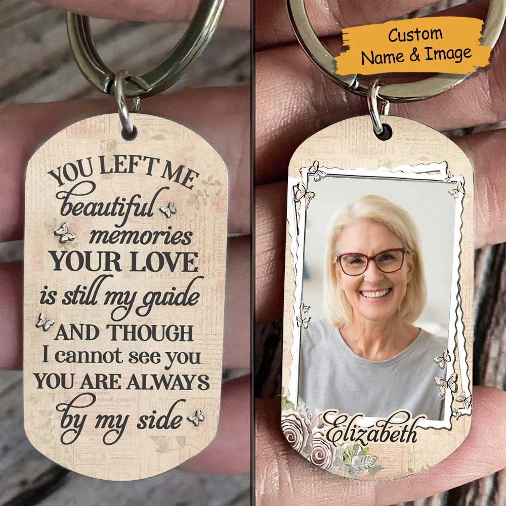 You Left Me Beautiful Memories & Your Love Is Still My Guide - Upload Image, Personalized Keychain 3 You Left Me Beautiful Memories & Your Love Is Still My Guide - Upload Image, Personalized Keychain - Image 3