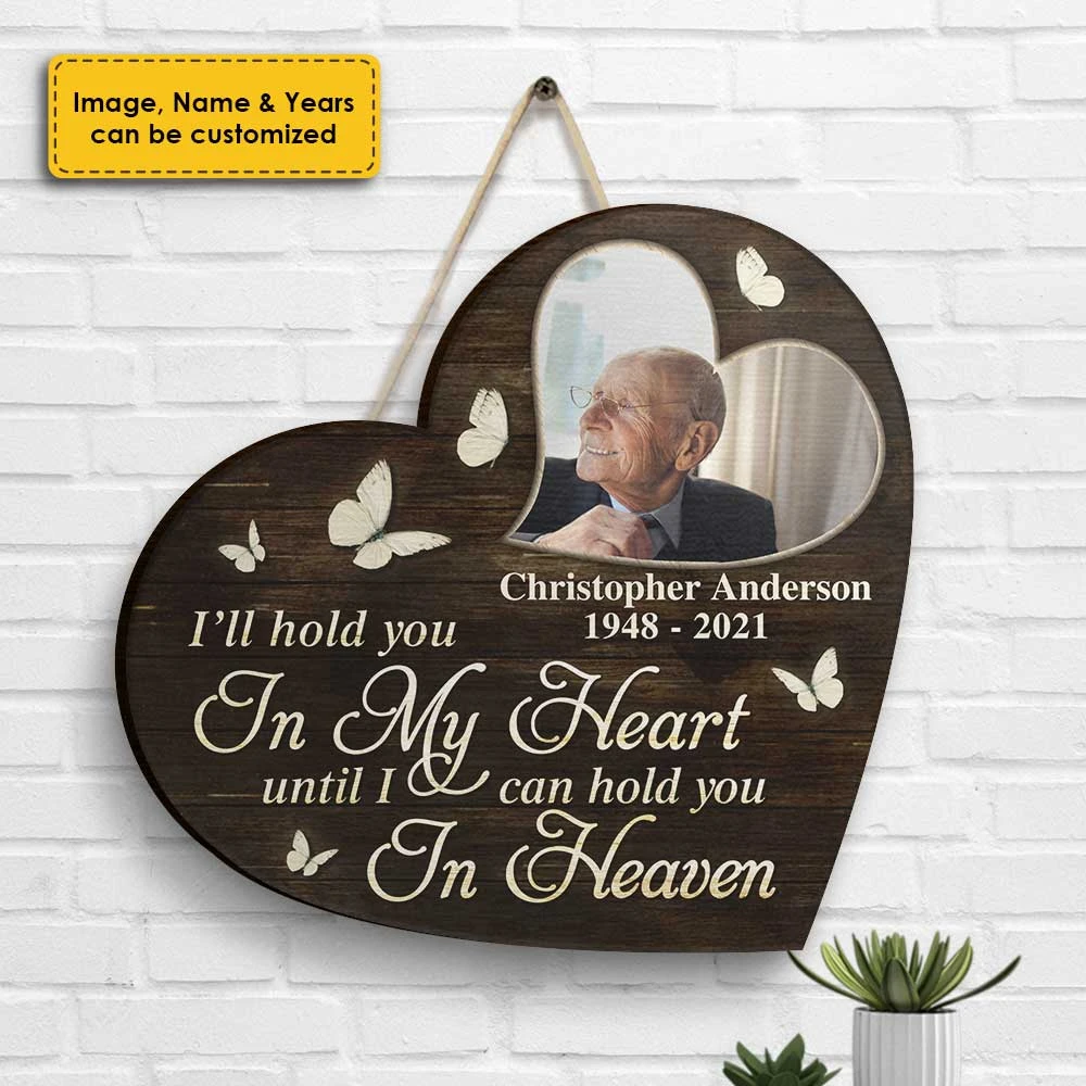 I'll Hold You In My Heart Until I Can Hold You In Heaven - Upload Image, Husband Wife, Personalized Shaped Wood Sign 3 I'll Hold You In My Heart Until I Can Hold You In Heaven - Upload Image, Husband Wife, Personalized Shaped Wood Sign - Image 3