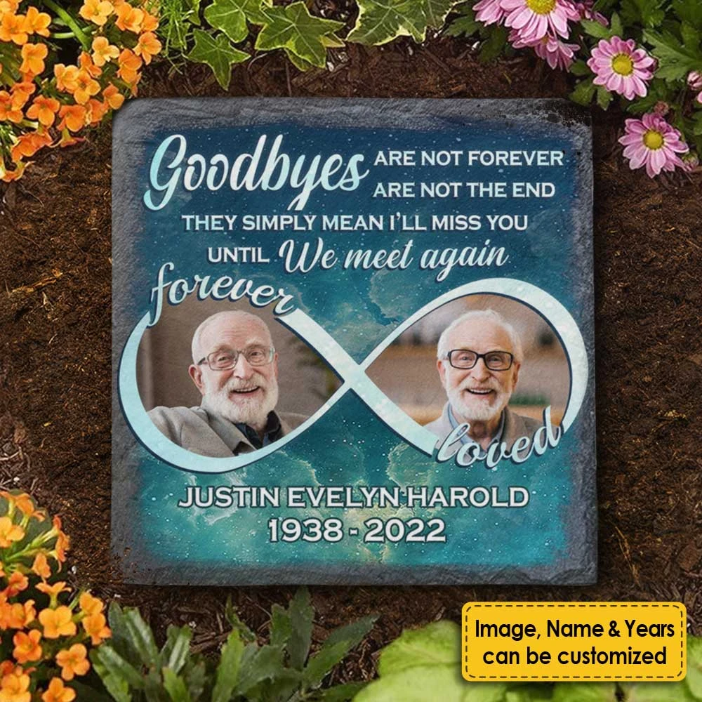 Goodbyes Are Not Forever, Goodbyes Are Not The End - Personalized Memorial Stone, Human Grave Marker - Upload Image, Memorial Gift, Sympathy Gift 4 Goodbyes Are Not Forever, Goodbyes Are Not The End - Personalized Memorial Stone, Human Grave Marker - Upload Image, Memorial Gift, Sympathy Gift - Image 4