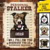 Personal Stalker - Funny Personalized Dog Metal Sign
