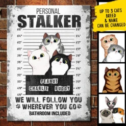I Will Follow You Wherever You Go - Funny Personalized Cat Metal Sign -Pawfect House Store 7.AD 394b5034 d734 4839 acb8 753153162f39