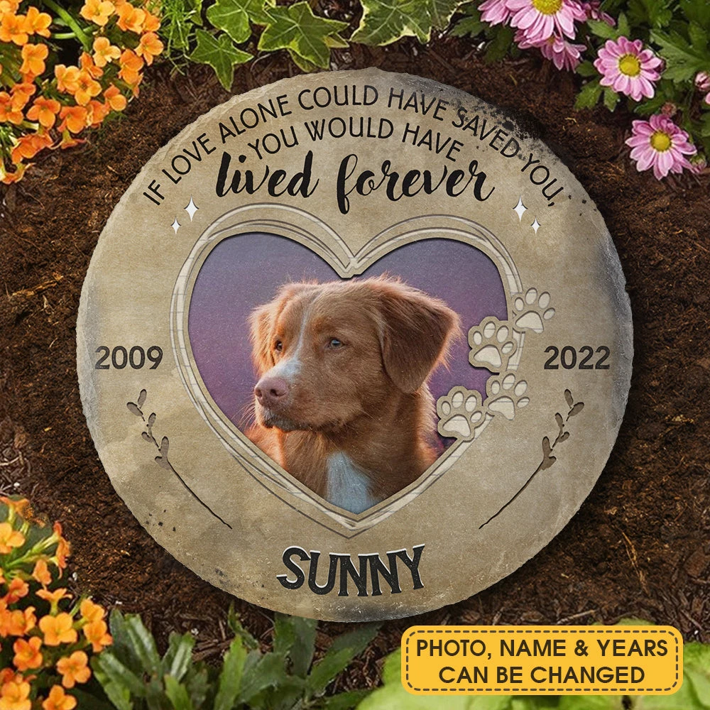 If Love Alone Could Have Saved You - Personalized Memorial Stone, Pet Grave Marker - Upload Image, Memorial Gift, Sympathy Gift 3 If Love Alone Could Have Saved You - Personalized Memorial Stone, Pet Grave Marker - Upload Image, Memorial Gift, Sympathy Gift - Image 3