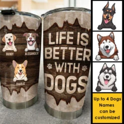 Life Is Better With Dogs - Personalized Tumbler - Gift For Pet Lovers 5 Life Is Better With Dogs - Personalized Tumbler - Gift For Pet Lovers -Pawfect House Store 7.AD b8de4836 0583 4788 989f 1fb0e5523334