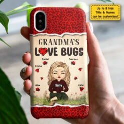 Grandma's Love Bugs - Gift For Mom, Grandma - Personalized Phone Case 5 Grandma's Love Bugs - Gift For Mom, Grandma - Personalized Phone Case -Pawfect House Store 7.AD cdb5dc16 bacd 446f b99a f6a9e1b67f9e