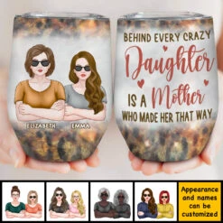 Behind Every Crazy Daughter Is A Mother Who Made Her That Way - Gift For Mom, Grandma - Personalized Wine Tumbler 7 Behind Every Crazy Daughter Is A Mother Who Made Her That Way - Gift For Mom, Grandma - Personalized Wine Tumbler -Pawfect House Store 7.AD fd789e34 25b3 402f b8d9 50e21f5f904a