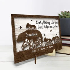 Everything We Are You Help Us To Be - Family Personalized Custom 2-Layered Wooden Plaque With Stand - House Warming Gift For Mom, Grandma -Pawfect House Store THUMB 3 8642ce6e 2e3a 48f2 9c64 887c1f8a411e