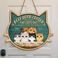 Keep Door Closed, No Matter What They Tell You - Cat Personalized Custom Shaped Home Decor Wood Sign - House Warming Gift For Pet Owners, Pet Lovers