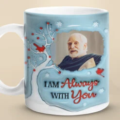 Custom Photo I'm Always With You - Memorial Personalized Custom 3D Inflated Effect Printed Mug - Sympathy Gift For Family Members