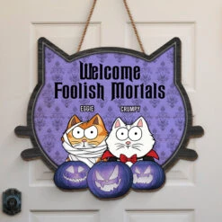 Welcome, Foolish Mortals - Cat Personalized Custom Shaped Home Decor Wood Sign - Halloween Gift For Pet Owners, Pet Lovers