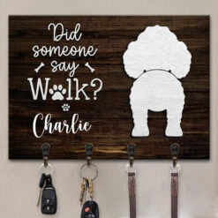 Did Someone Say Walk? - Dog Personalized Custom Rectangle Shaped Key Hanger, Key Holder - Gift For Pet Owners, Pet Lovers