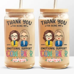 Thank You For Being My Emotional Support - Coworker Personalized Custom Glass Cup, Iced Coffee Cup - Gift For Coworkers, Work Friends, Colleagues