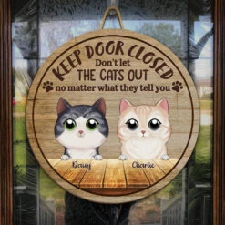 Keep Door Closed Don't Let The Cats Out No Matter What They Tell You - Cat Personalized Custom Shaped Home Decor Wood Sign - House Warming Gift For Pet Owners, Pet Lovers -Pawfect House Store Thumb3 f70f9a30 862e 455f 967a 810b99ac329d